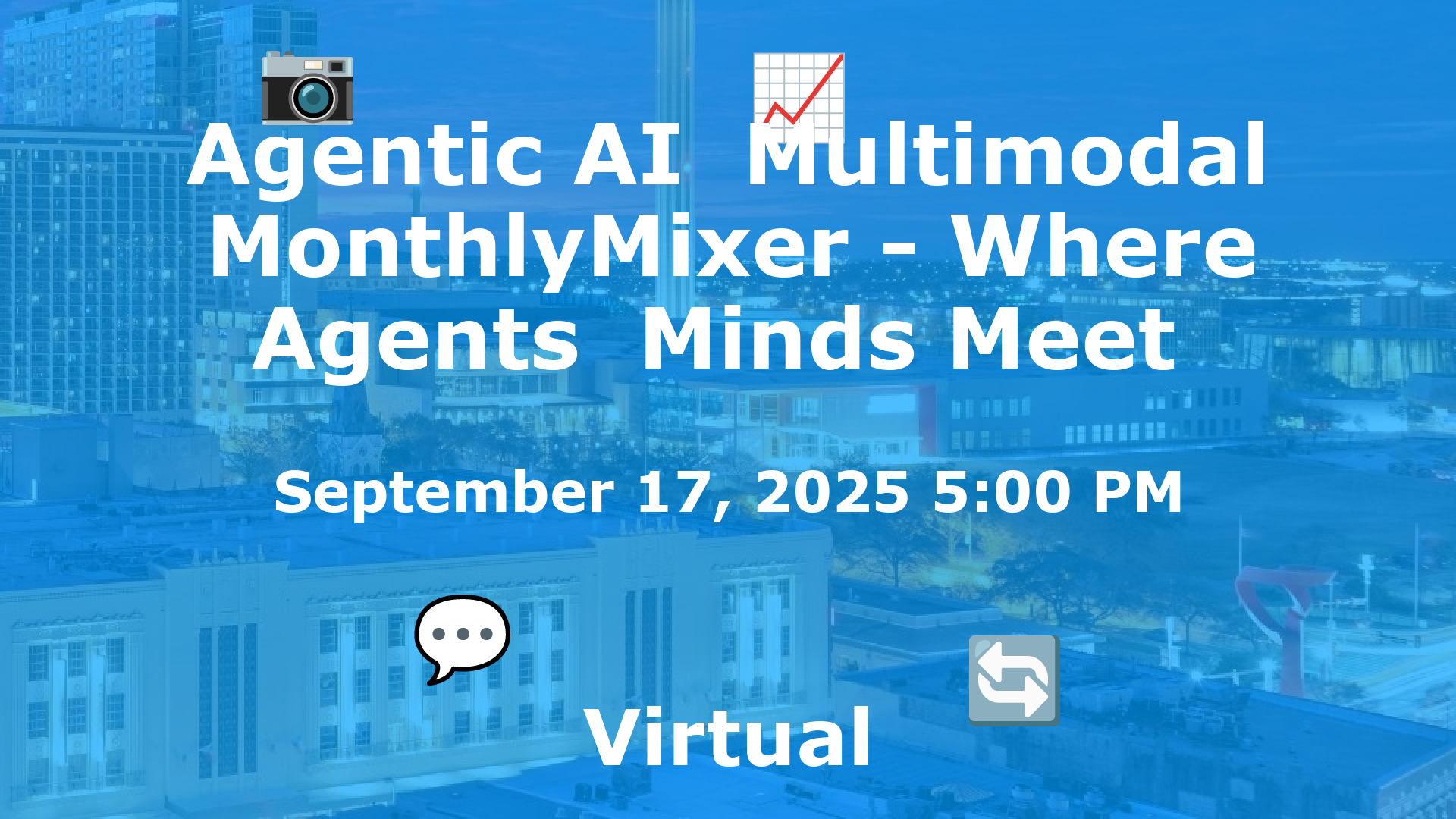 Agentic AI  Multimodal MonthlyMixer - Where Agents  Minds Meet  event image